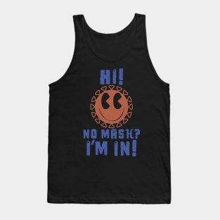 Cute Virus say, &amp;quot;Hi! No Mask? I&amp;#39;m in!&amp;quot; Tank Top